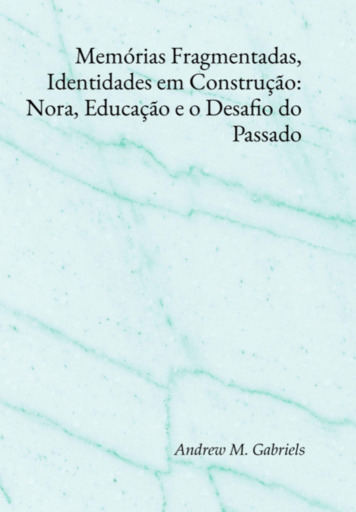 Memórias Fragmentadas, Identidades Em Construção: Nora, Educação E O Desafio Do Passado