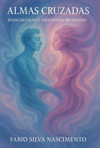 Almas Cruzadas - Reencarnação E Identidade De Gênero