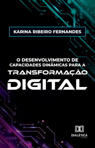 O Desenvolvimento de Capacidades Dinâmicas para a Transformação Digital