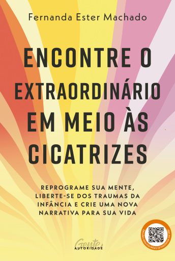 Encontre o extraordinário em meio às cicatrizes