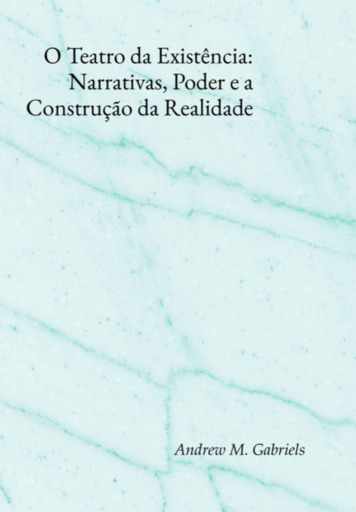 O Teatro Da Existência: Narrativas, Poder E A Construção Da Realidade