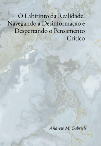 O Labirinto Da Realidade: Navegando A Desinformação E Despertando O Pensamento Crítico
