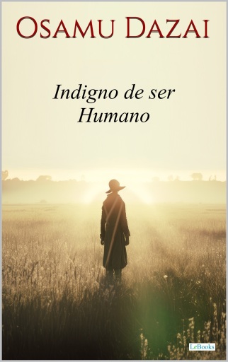 INDIGNO DE SER HUMANO - Osamu Dazai