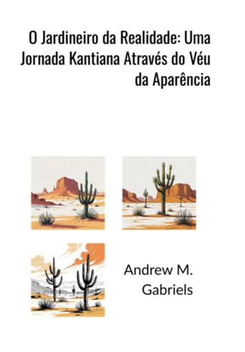O Jardineiro Da Realidade: Uma Jornada Kantiana Através Do Véu Da Aparência