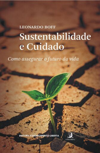 Sustentabilidade e cuidado: como assegurar o futuro da vida
