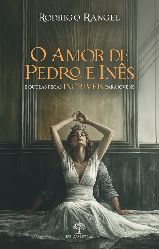 O Amor de Pedro e Inês e outras peças INCRÍVEIS para jovens