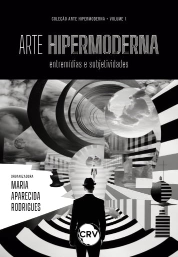 ARTE HIPERMODERNA: ENTREMÍDIAS E SUBJETIVIDADES
