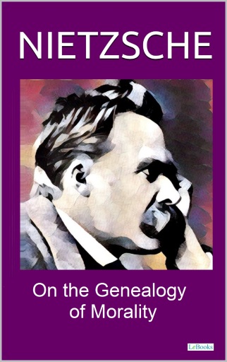 ON THE GENEALOGY OF MORALITY - NIETZSCHE