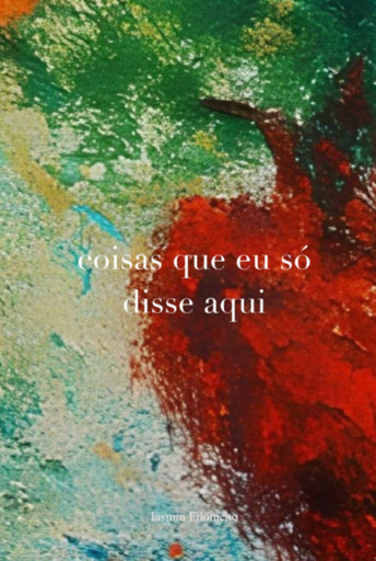 Portada del libro «Coisas Que Eu Só Disse Aqui», de Iasmin Filomeno