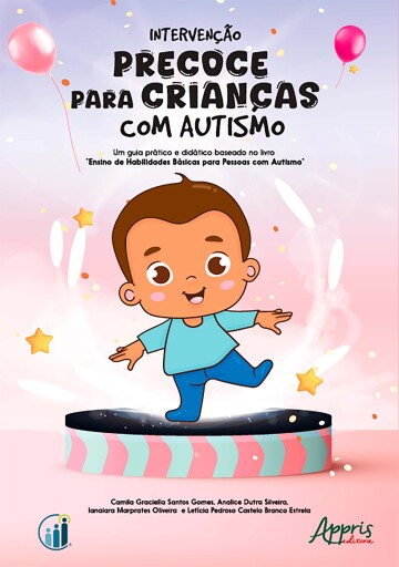 Intervenção Precoce para Crianças com Autismo: Um Guia Prático e Didático Baseado no Livro "Ensino de Habilidades Básicas para Pessoas com Autismo"