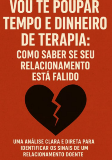 Vou Te Poupar Tempo E Dinheiro De Terapia: Como Saber Se Seu Relacionamento Está Falido