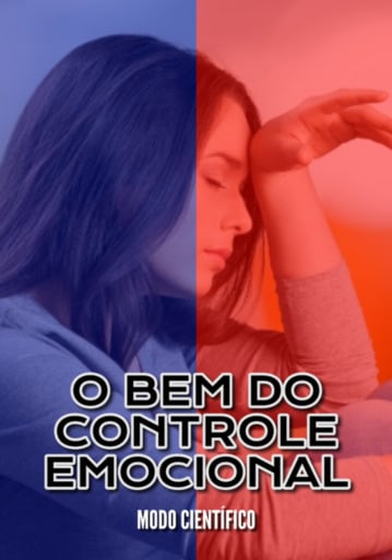 Modo Científico: O Bem Do Controle Emocional