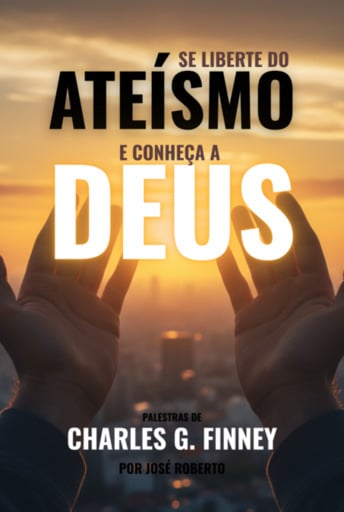 Se Liberte Do Ateísmo E Conheça A Deus
