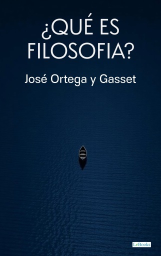 ¿Qué es filosofía? - Ortega y Gasset