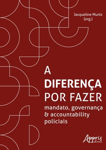 A Diferença por Fazer: Mandato, Governança e Accountability Policiais