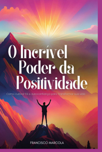 Portada del libro «O Incrível Poder Da Positividade», de Francisco Marcola