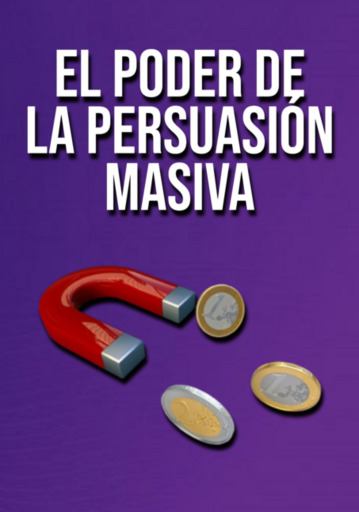 El Poder De La Persuasión De Masas