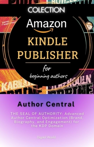 Author Central - THE SEAL OF AUTHORITY - Advanced Author Central Optimization (Brand, Biography, and Engagement) for the KDP Domain