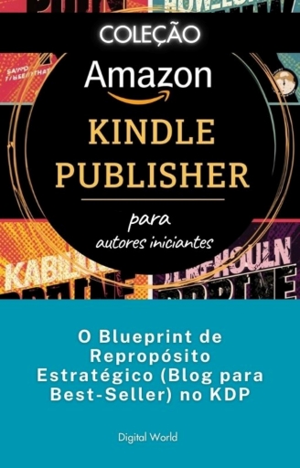 O Blueprint de Repropósito Estratégico (Blog para Best-Seller) no KDP