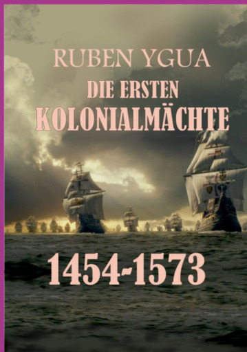 Die Ersten Kolonialmächte - 1454-1573