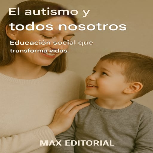 El autismo y todos nosotros: Educación social que transforma vidas.