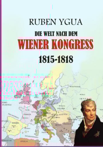 Die Welt Nach Dem Wiener Kongress -  1815-1818