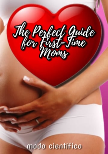The Perfect Guide For First-time Moms