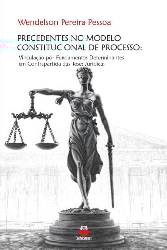 Precedentes no Modelo Constitucional de Processo
