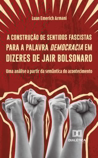 A construção de sentidos fascistas para a palavra democracia em dizeres de Jair Bolsonaro