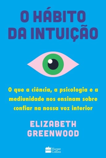 O hábito da intuição: O que a ciência, a psicologia e a mediunidade nos ensinam sobre confiar na nossa voz interior