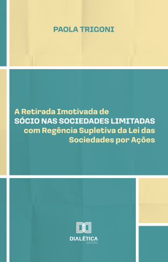 A Retirada Imotivada de Sócio nas Sociedades Limitadas com Regência Supletiva da Lei das Sociedades por Ações