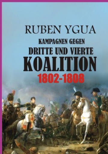 Kampagnen Gegen  Dritte Und Vierte Koalition - 1802-1808
