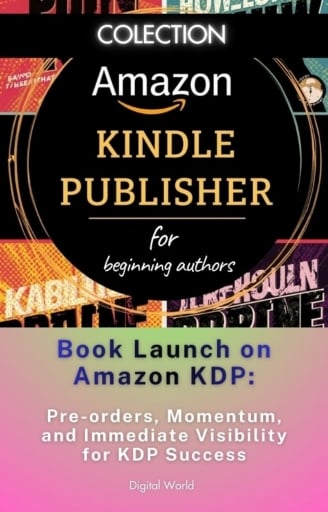 Book Launch on Amazon KDP - Pre-order, Momentum, and Immediate Visibility for KDP Success