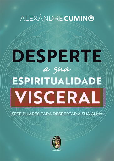 Desperte A Sua Espiritualidade Visceral