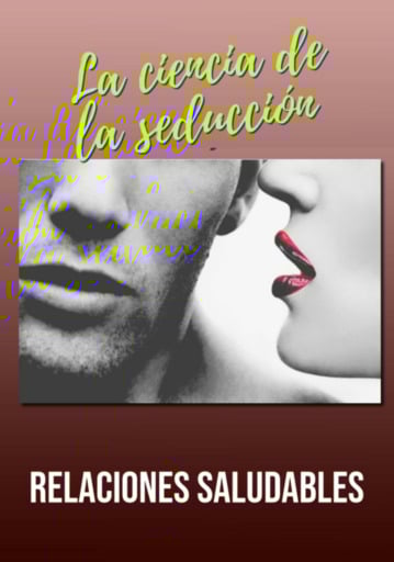 La Ciencia De La Seducción Y Las Relaciones Saludables