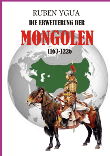 Portada del libro «Die Erweiterung Der Mongolen - 1163-1226», de Ruben Ygua