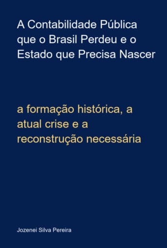 A Contabilidade Pública Que O Brasil Perdeu E O Estado Que Precisa Nascer