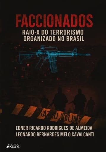 FACCIONADOS: Raio-X do Terrorismo Organizado no Brasil