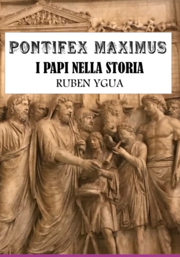 Pontifex Maximus -  I Papi Nella Storia