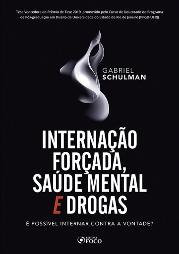 Internação forçada, saúde mental e drogas: é possível internar contra a vontade? - 1ED - 2020