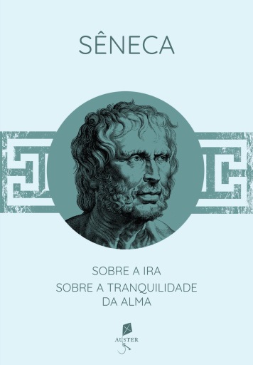 Sobre a ira / Sobre a tranquilidade da alma