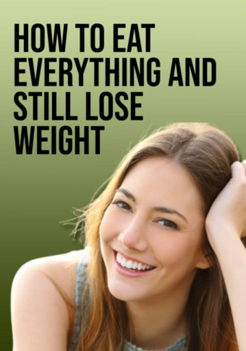 How To Eat Everything And Still Lose Weight