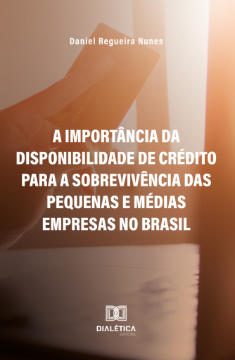 A importância da disponibilidade de crédito para a sobrevivência das Pequenas e Médias Empresas no Brasil