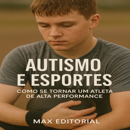 Autismo e Esportes: Como se Tornar um Atleta de Alta Performance