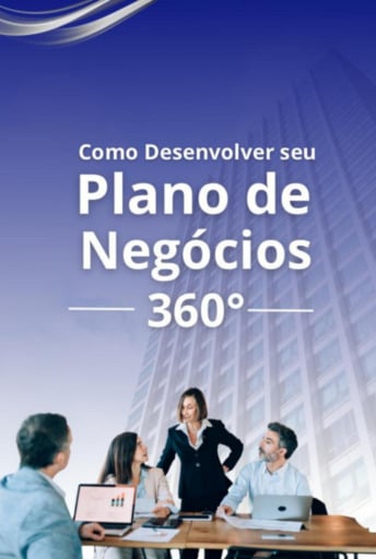 Como Desenvolver Seu Plano De Negócios 360º