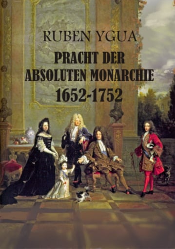 Portada del libro «Pracht Der Absoluten Monarchie», de Ruben Ygua