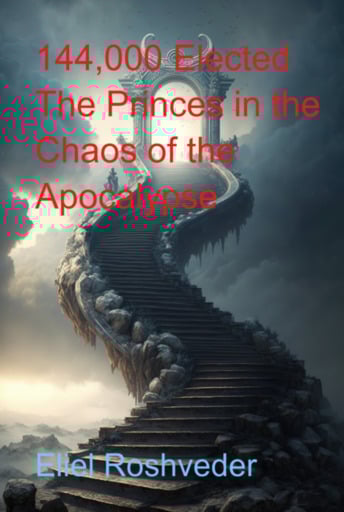 144,000 Elected The Princes In The Chaos Of The Apocalypse