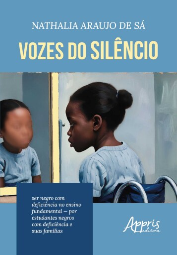 Vozes do Silêncio: Ser Negro com Deficiência no Ensino Fundamental – Por Estudantes Negros com Deficiência e Suas Famílias