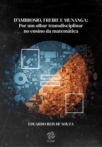 D'ambrosio, Freire e Munanga: por um olhar transdisciplinar no ensino da matemática