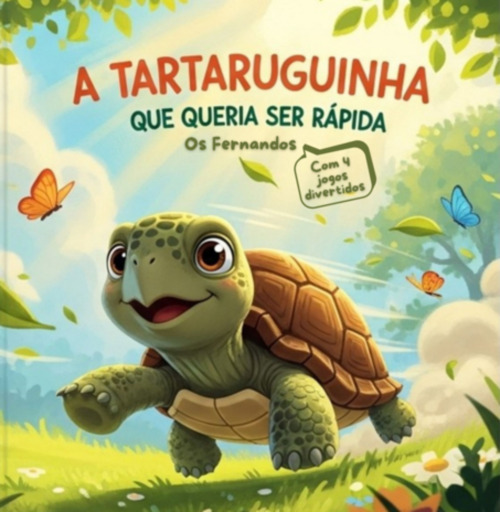 A Tartaruguinha Que Queria Ser Rápida